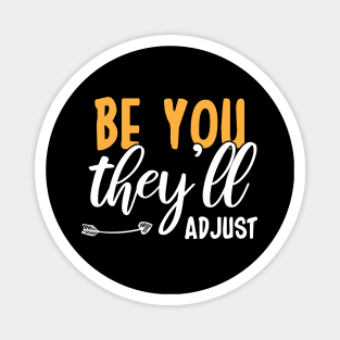 Be You They’ll Adjust Magnet